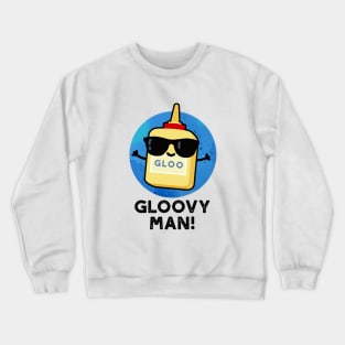 Gloovy Man Funny Super Glue Pun Crewneck Sweatshirt